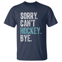 Funny Sorry Cant Hockey Bye T Shirt Ice Hockey Player - Wonder Print Shop