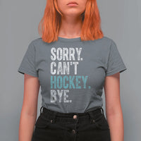 Funny Sorry Cant Hockey Bye T Shirt For Women Ice Hockey Player - Wonder Print Shop