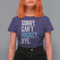 Funny Sorry Cant Hockey Bye T Shirt For Women Ice Hockey Player - Wonder Print Shop