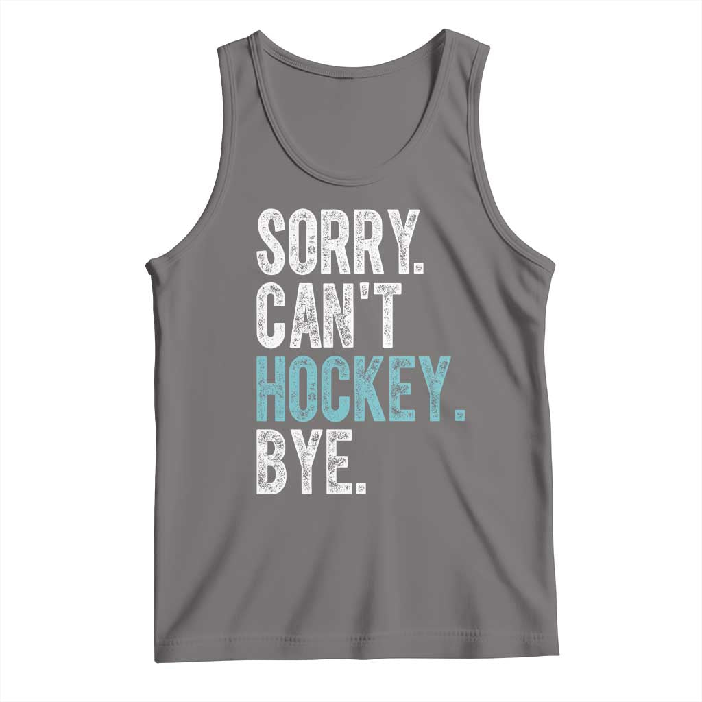Funny Sorry Cant Hockey Bye Tank Top Ice Hockey Player - Wonder Print Shop