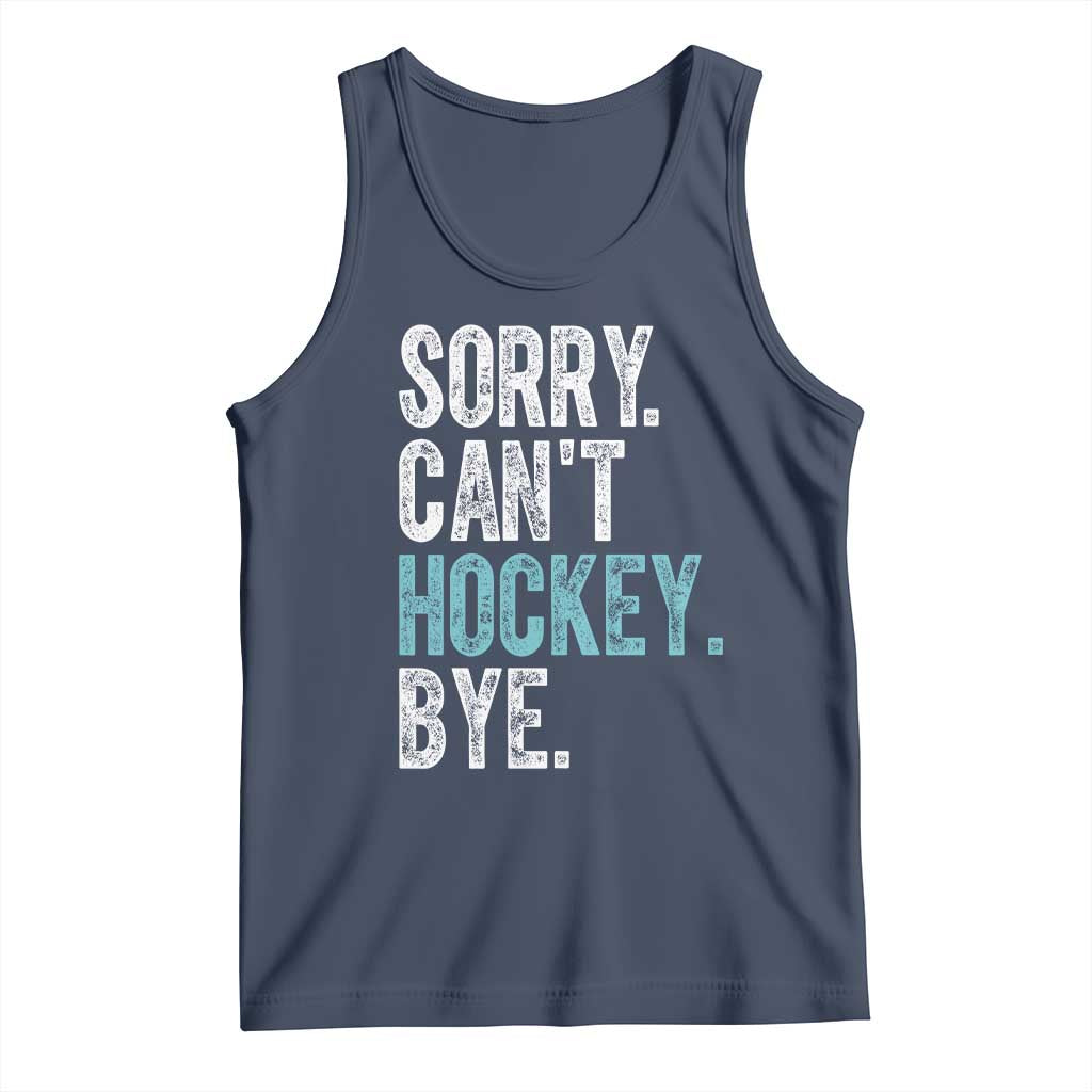 Funny Sorry Cant Hockey Bye Tank Top Ice Hockey Player - Wonder Print Shop