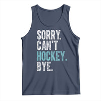 Funny Sorry Cant Hockey Bye Tank Top Ice Hockey Player - Wonder Print Shop