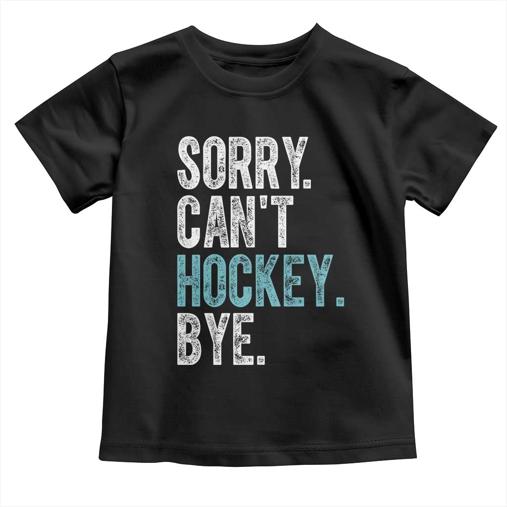 Funny Sorry Cant Hockey Bye Toddler T Shirt Ice Hockey Player - Wonder Print Shop