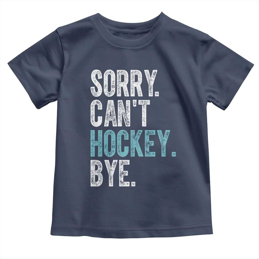 Funny Sorry Cant Hockey Bye Toddler T Shirt Ice Hockey Player - Wonder Print Shop