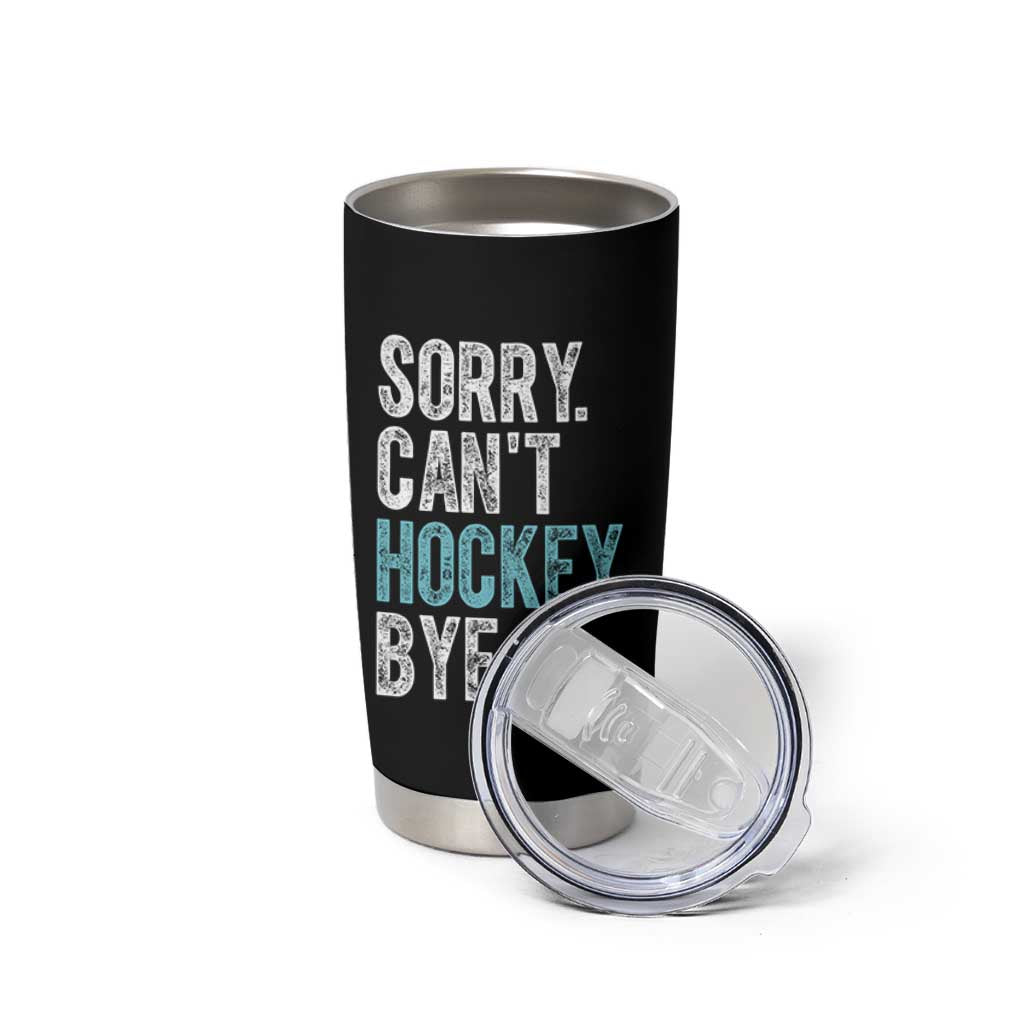 Funny Sorry Cant Hockey Bye Tumbler Cup Ice Hockey Player - Wonder Print Shop