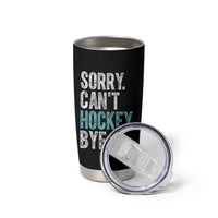 Funny Sorry Cant Hockey Bye Tumbler Cup Ice Hockey Player - Wonder Print Shop