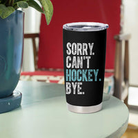 Funny Sorry Cant Hockey Bye Tumbler Cup Ice Hockey Player - Wonder Print Shop