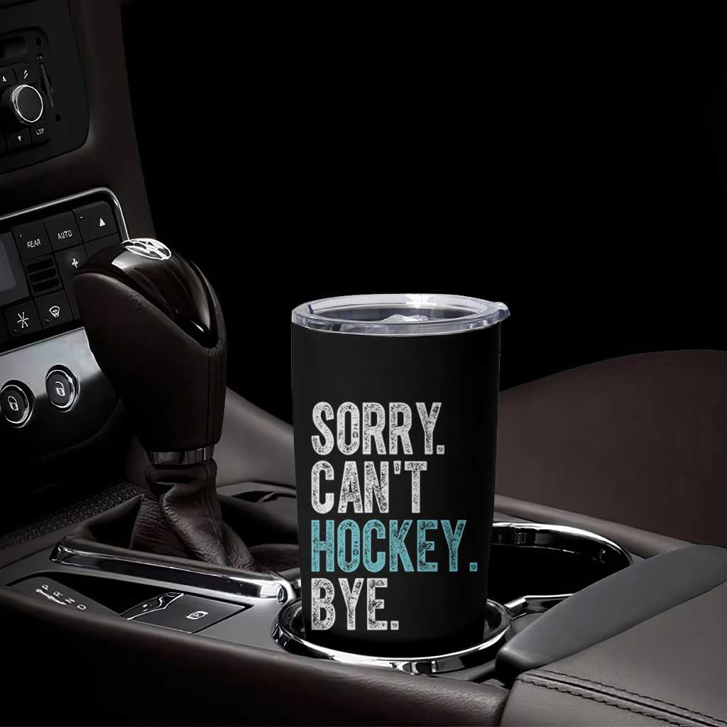 Funny Sorry Cant Hockey Bye Tumbler Cup Ice Hockey Player - Wonder Print Shop