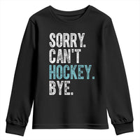 Funny Sorry Cant Hockey Bye Youth Sweatshirt Ice Hockey Player - Wonder Print Shop