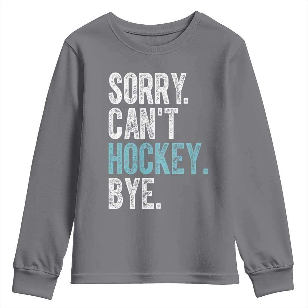 Funny Sorry Cant Hockey Bye Youth Sweatshirt Ice Hockey Player - Wonder Print Shop