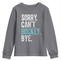 Funny Sorry Cant Hockey Bye Youth Sweatshirt Ice Hockey Player - Wonder Print Shop