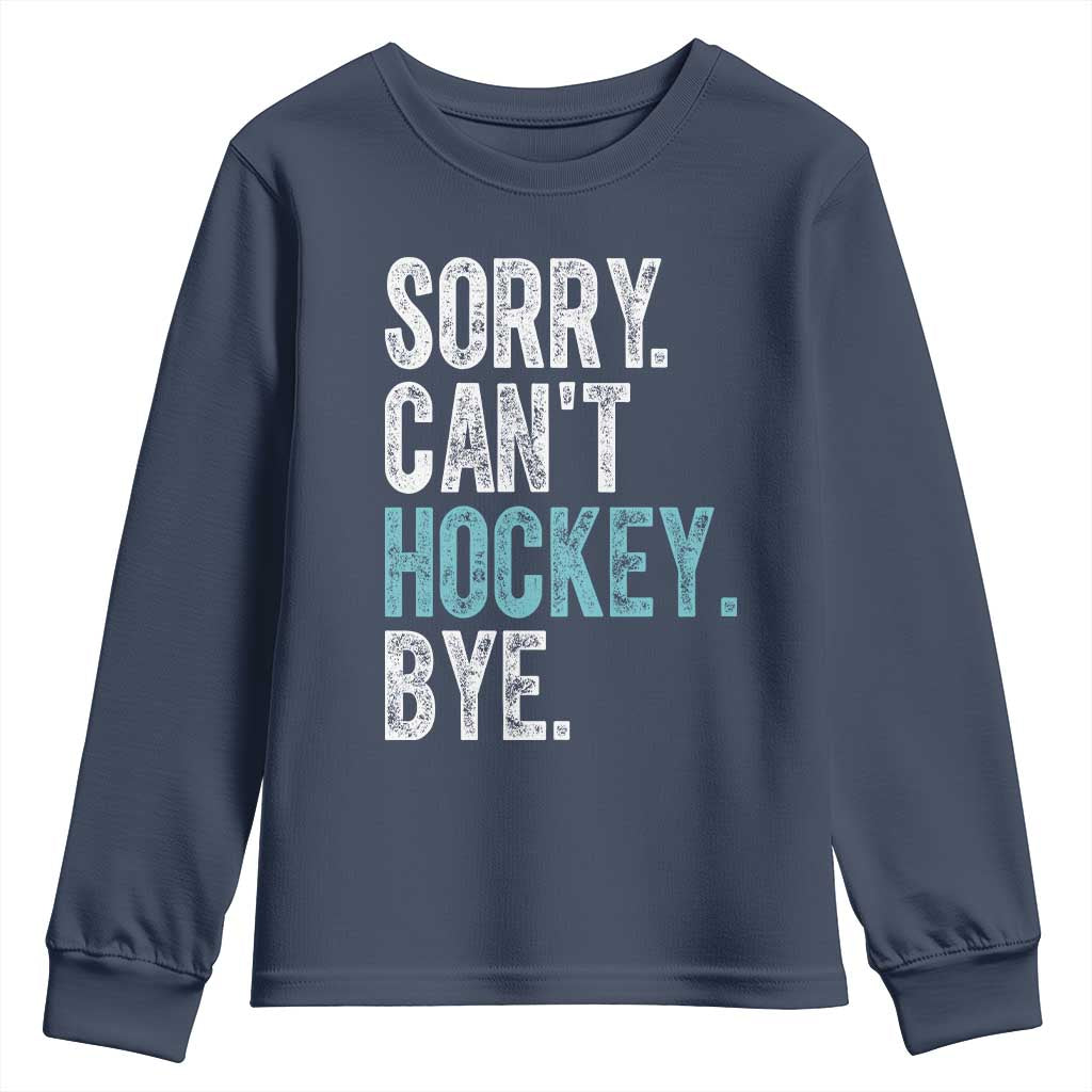 Funny Sorry Cant Hockey Bye Youth Sweatshirt Ice Hockey Player - Wonder Print Shop