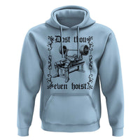 Funny Gym Meme Dost Thou Even Hoist Hoodie Medieval Knight Weight Lifting Workout - Wonder Print Shop