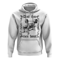 Funny Gym Meme Dost Thou Even Hoist Hoodie Medieval Knight Weight Lifting Workout - Wonder Print Shop