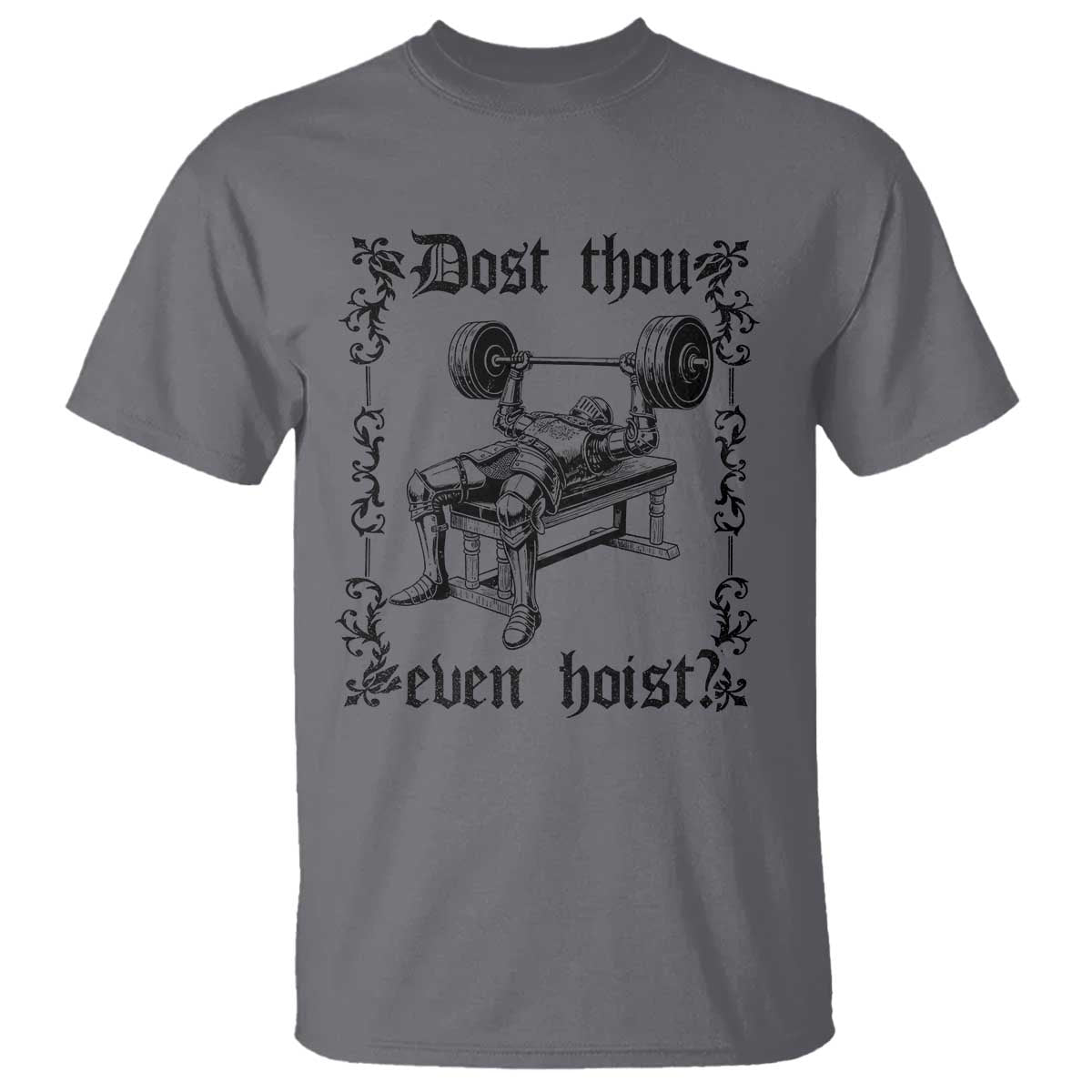 Funny Gym Meme Dost Thou Even Hoist T Shirt Medieval Knight Weight Lifting Workout - Wonder Print Shop