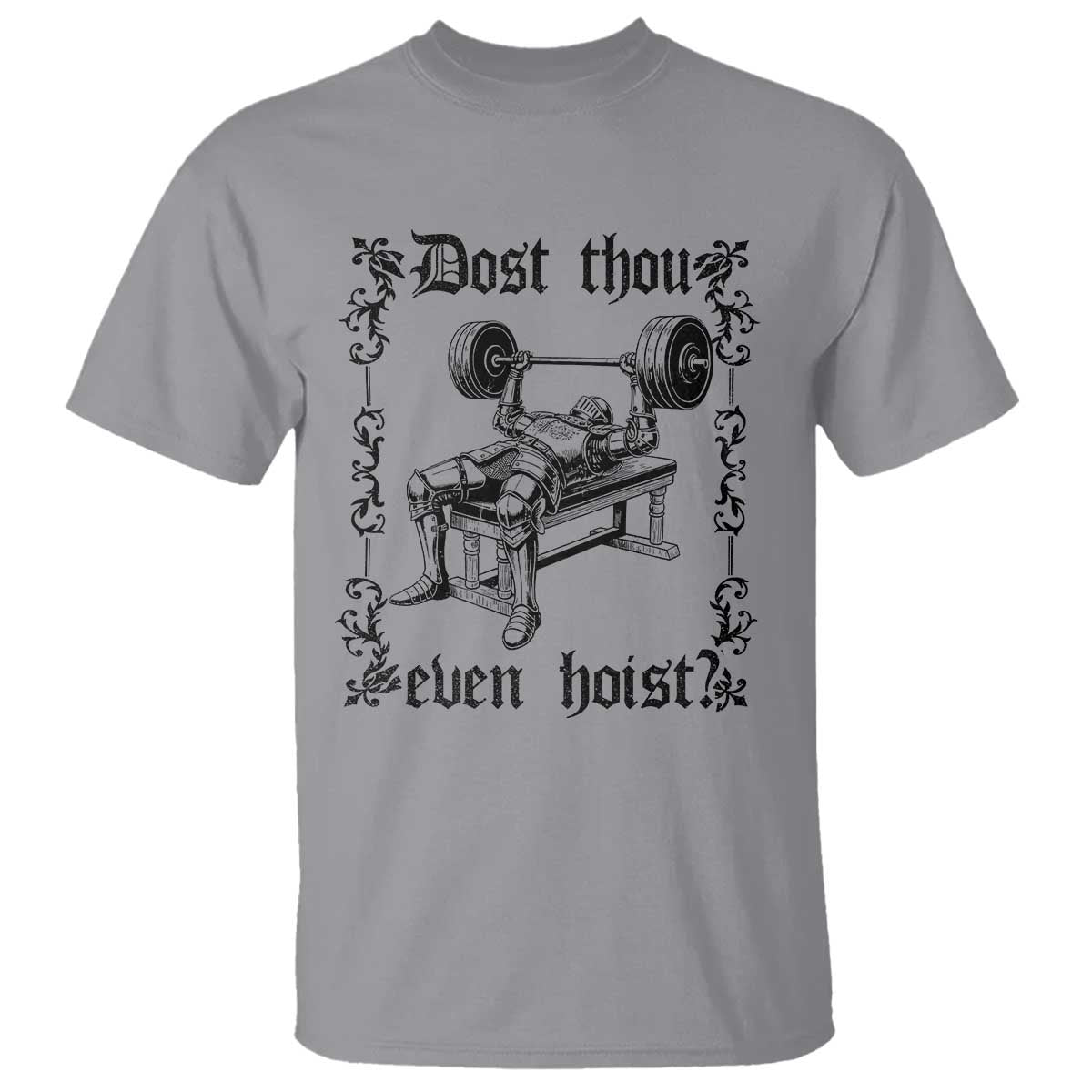Funny Gym Meme Dost Thou Even Hoist T Shirt Medieval Knight Weight Lifting Workout - Wonder Print Shop