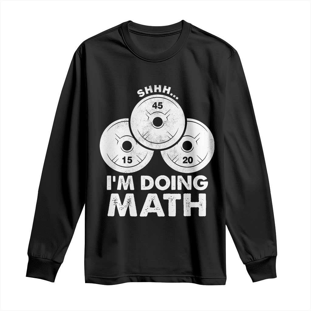 Funny Shhh I Am Doing Math Weightlifting Workout Training Long Sleeve Shirt - Wonder Print Shop