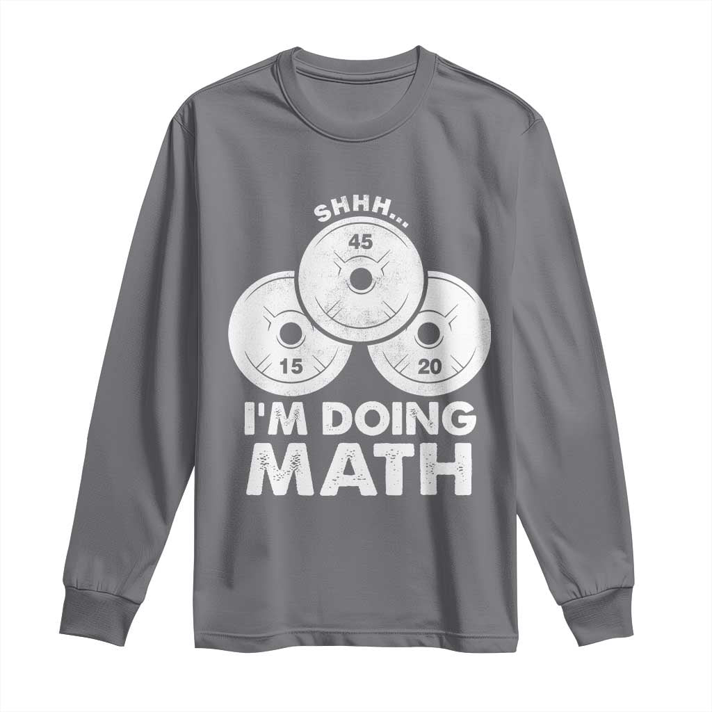 Funny Shhh I Am Doing Math Weightlifting Workout Training Long Sleeve Shirt - Wonder Print Shop
