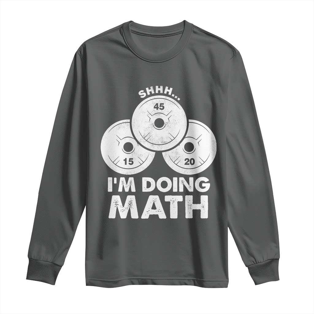 Funny Shhh I Am Doing Math Weightlifting Workout Training Long Sleeve Shirt - Wonder Print Shop