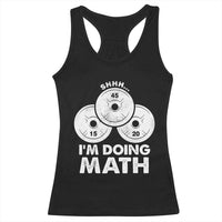 Funny Shhh I Am Doing Math Weightlifting Workout Training Racerback Tank Top - Wonder Print Shop