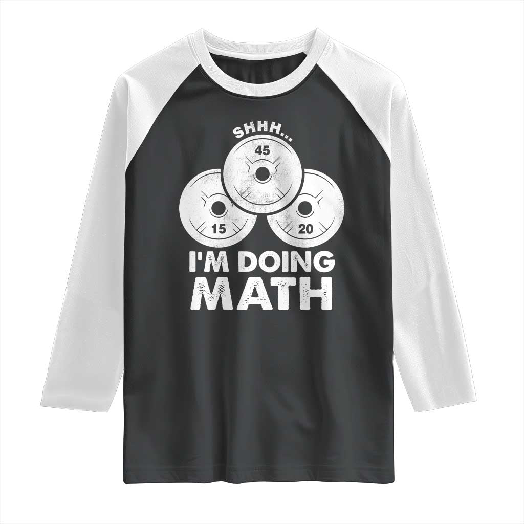 Funny Shhh I Am Doing Math Weightlifting Workout Training Raglan Shirt - Wonder Print Shop