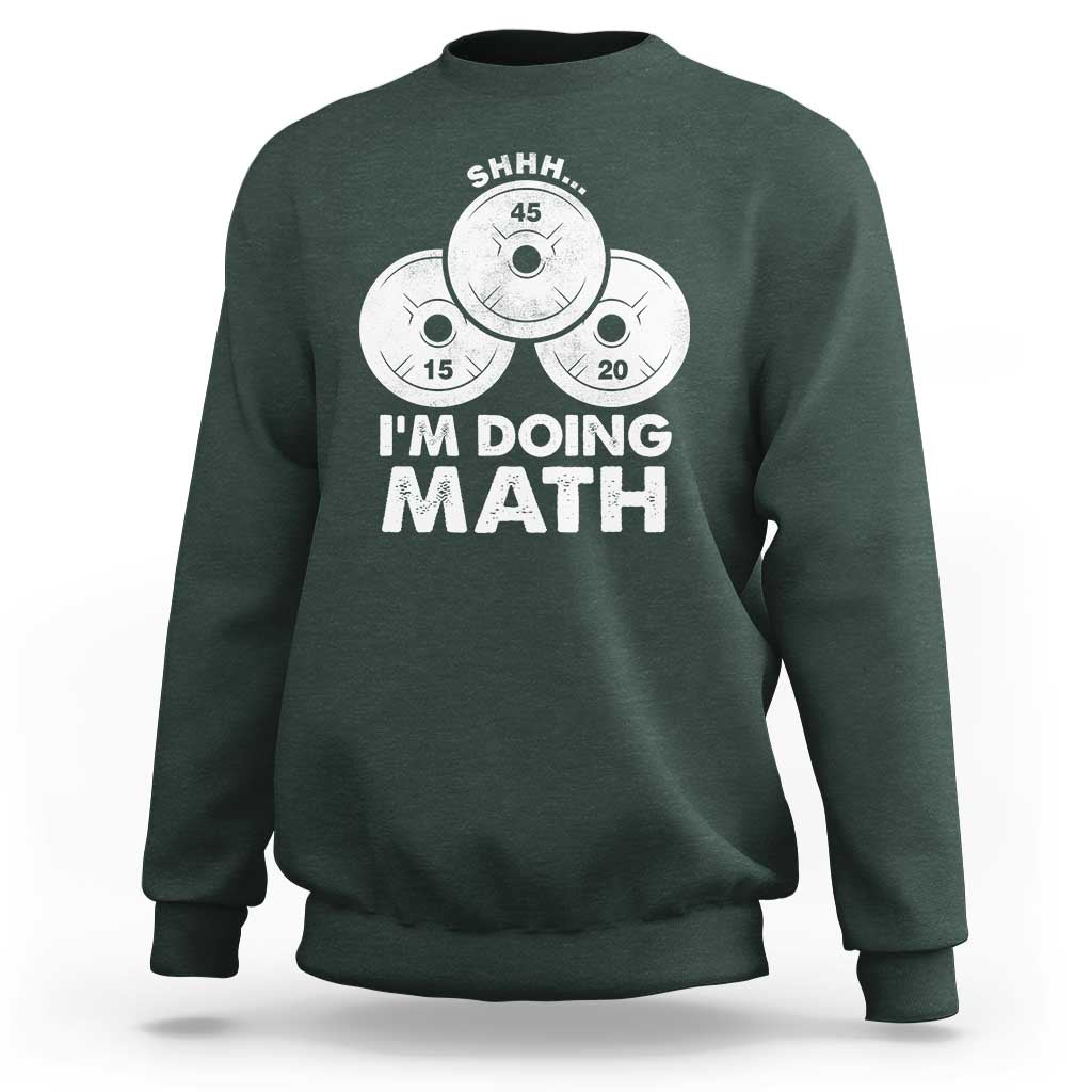 Funny Shhh I Am Doing Math Weightlifting Workout Training Sweatshirt - Wonder Print Shop