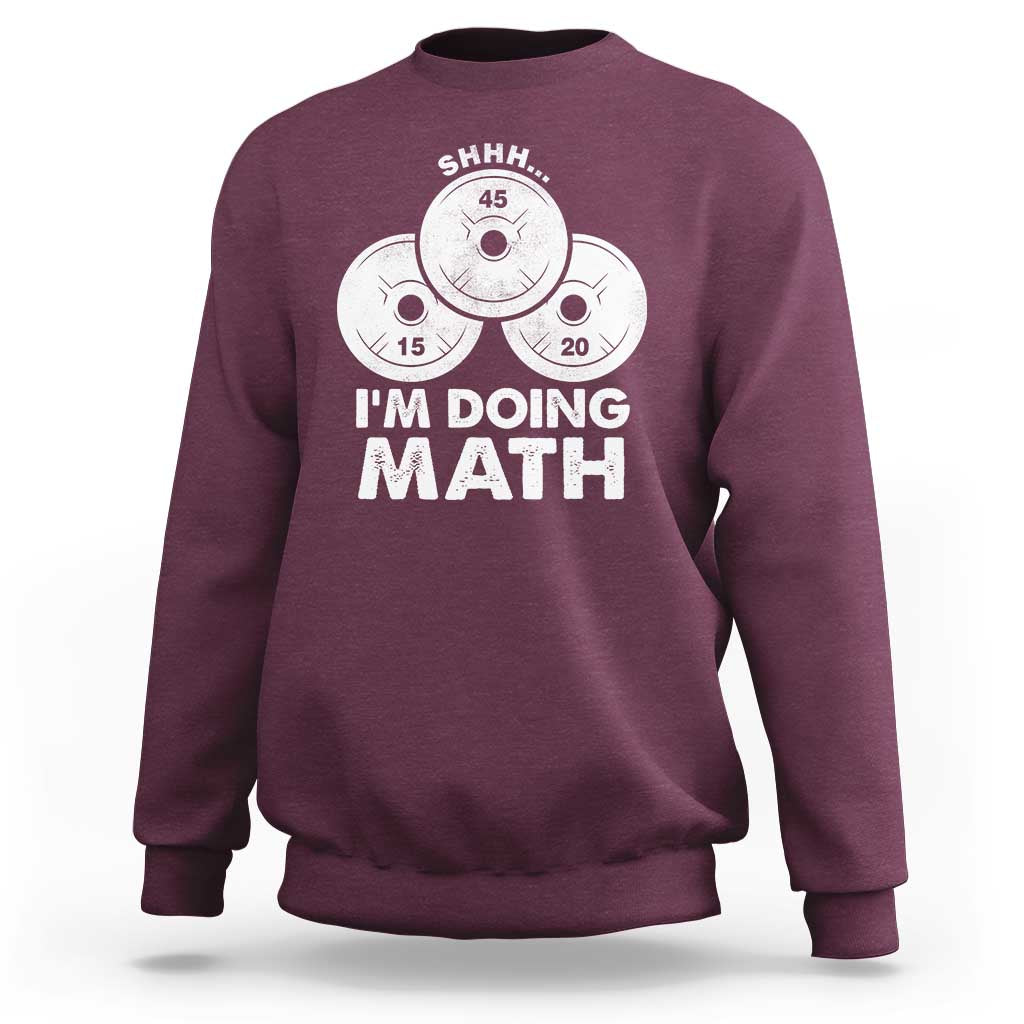 Funny Shhh I Am Doing Math Weightlifting Workout Training Sweatshirt - Wonder Print Shop