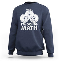 Funny Shhh I Am Doing Math Weightlifting Workout Training Sweatshirt - Wonder Print Shop