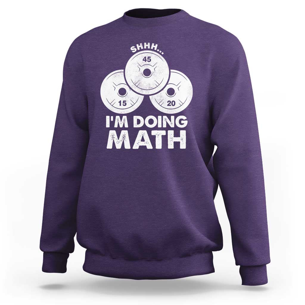 Funny Shhh I Am Doing Math Weightlifting Workout Training Sweatshirt - Wonder Print Shop