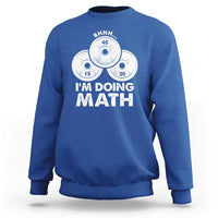 Funny Shhh I Am Doing Math Weightlifting Workout Training Sweatshirt - Wonder Print Shop