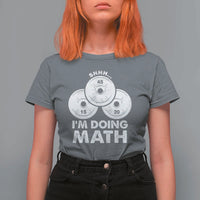 Funny Shhh I Am Doing Math Weightlifting Workout Training T Shirt For Women - Wonder Print Shop