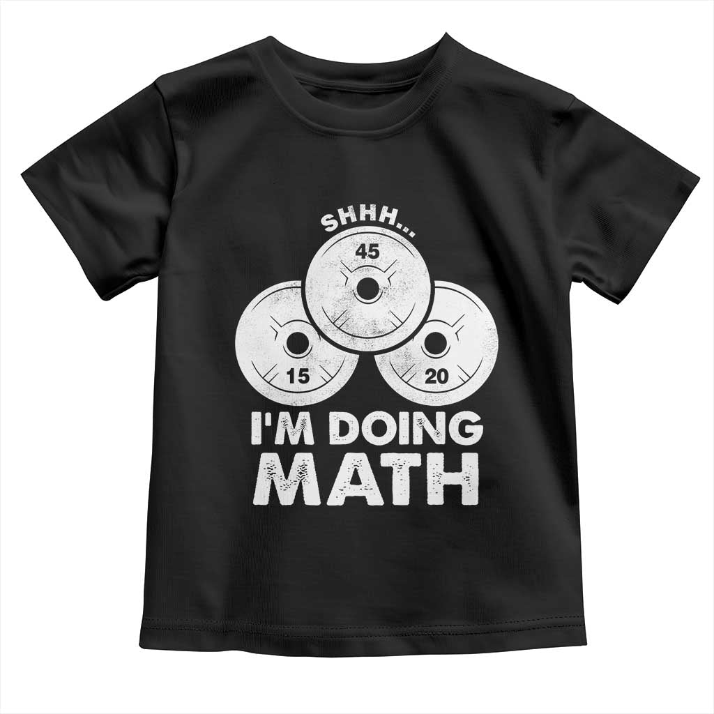Funny Shhh I Am Doing Math Weightlifting Workout Training Toddler T Shirt - Wonder Print Shop