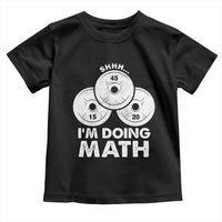 Funny Shhh I Am Doing Math Weightlifting Workout Training Toddler T Shirt - Wonder Print Shop