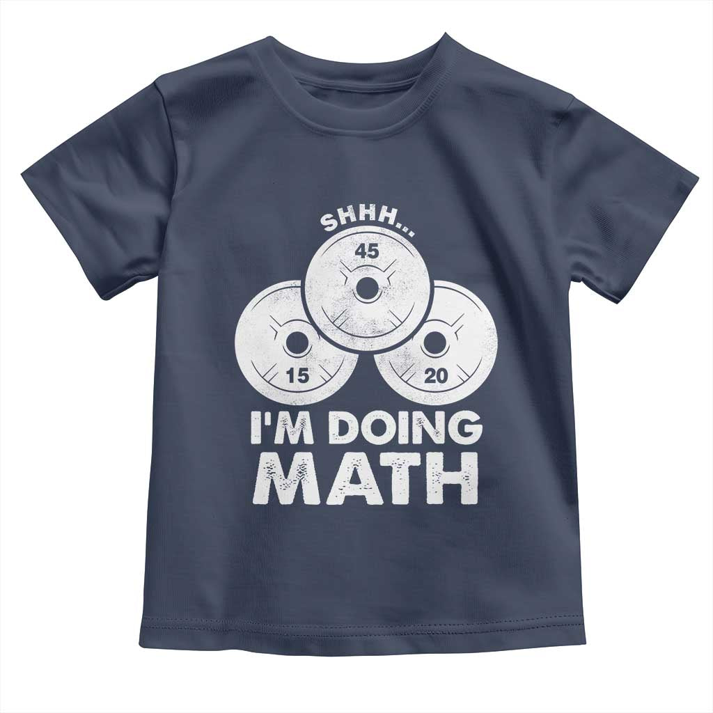Funny Shhh I Am Doing Math Weightlifting Workout Training Toddler T Shirt - Wonder Print Shop