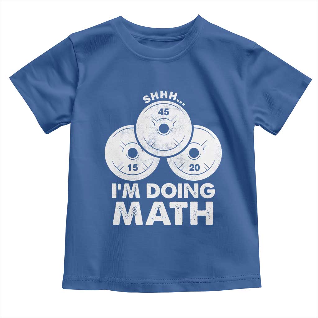Funny Shhh I Am Doing Math Weightlifting Workout Training Toddler T Shirt - Wonder Print Shop