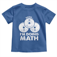 Funny Shhh I Am Doing Math Weightlifting Workout Training Toddler T Shirt - Wonder Print Shop