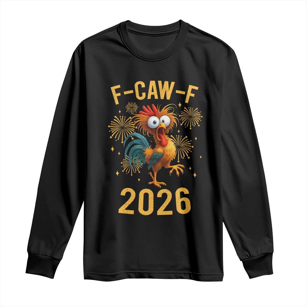 F Caw F 2026 Happy New Year Long Sleeve Shirt Funny Chicken Rooster - Wonder Print Shop