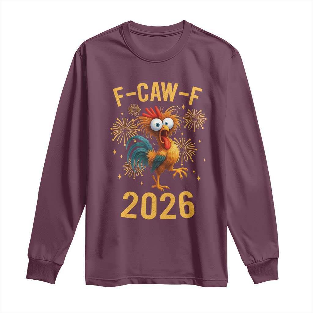 F Caw F 2026 Happy New Year Long Sleeve Shirt Funny Chicken Rooster - Wonder Print Shop