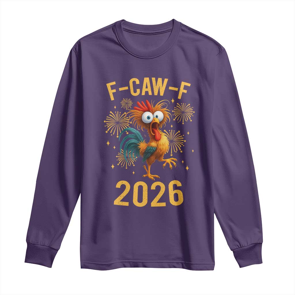 F Caw F 2026 Happy New Year Long Sleeve Shirt Funny Chicken Rooster - Wonder Print Shop