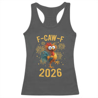 F Caw F 2026 Happy New Year Racerback Tank Top Funny Chicken Rooster - Wonder Print Shop