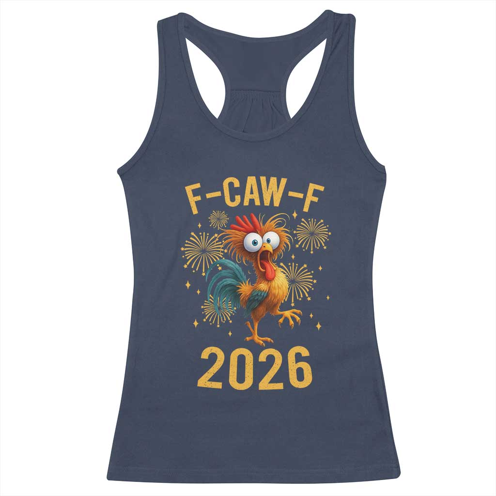 F Caw F 2026 Happy New Year Racerback Tank Top Funny Chicken Rooster - Wonder Print Shop