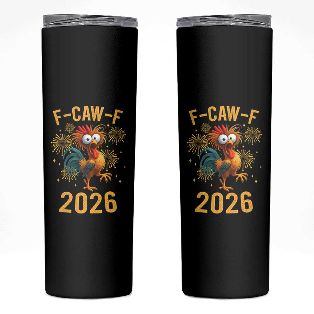 F Caw F 2026 Happy New Year Skinny Tumbler Funny Chicken Rooster - Wonder Print Shop