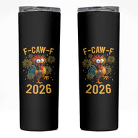 F Caw F 2026 Happy New Year Skinny Tumbler Funny Chicken Rooster - Wonder Print Shop