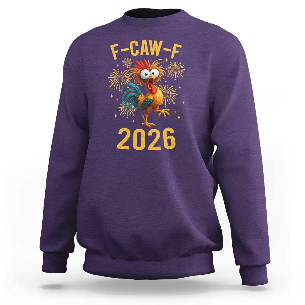 F Caw F 2026 Happy New Year Sweatshirt Funny Chicken Rooster - Wonder Print Shop