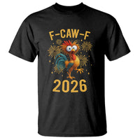 F Caw F 2026 Happy New Year T Shirt Funny Chicken Rooster - Wonder Print Shop