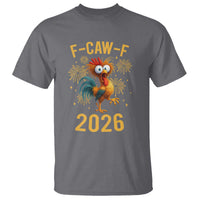F Caw F 2026 Happy New Year T Shirt Funny Chicken Rooster - Wonder Print Shop