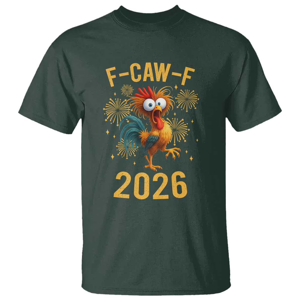 F Caw F 2026 Happy New Year T Shirt Funny Chicken Rooster - Wonder Print Shop