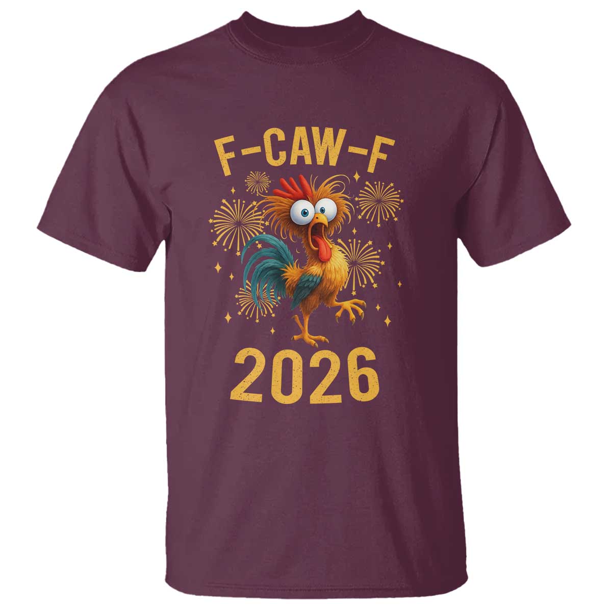 F Caw F 2026 Happy New Year T Shirt Funny Chicken Rooster - Wonder Print Shop