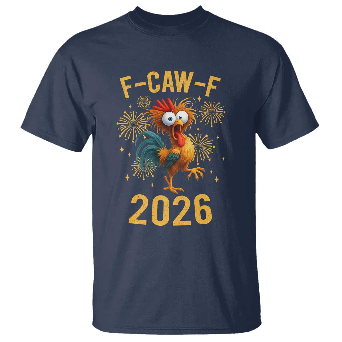 F Caw F 2026 Happy New Year T Shirt Funny Chicken Rooster - Wonder Print Shop
