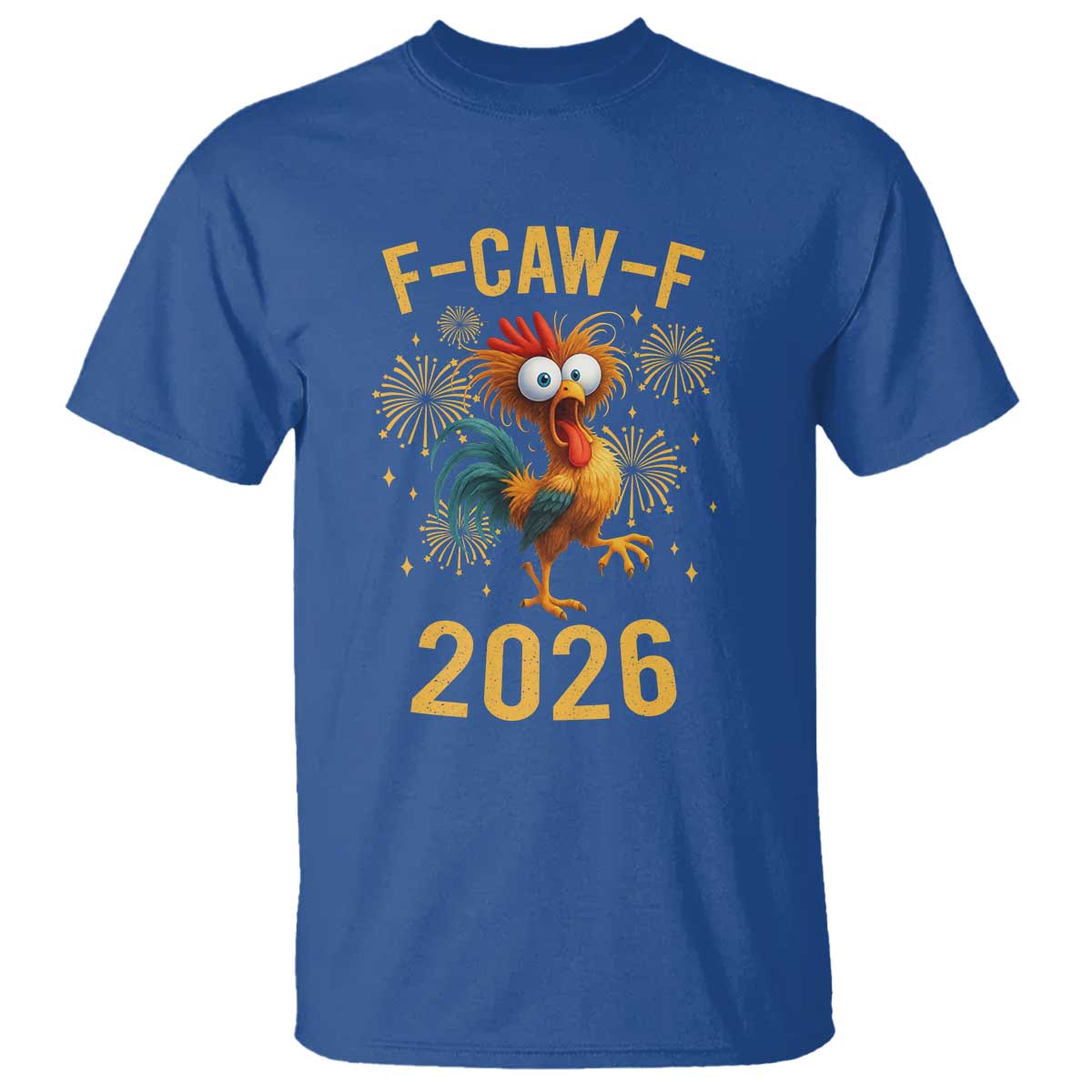 F Caw F 2026 Happy New Year T Shirt Funny Chicken Rooster - Wonder Print Shop